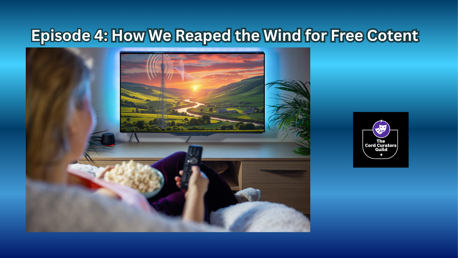 Episode Four: How We Reaped the Wind for Free Content